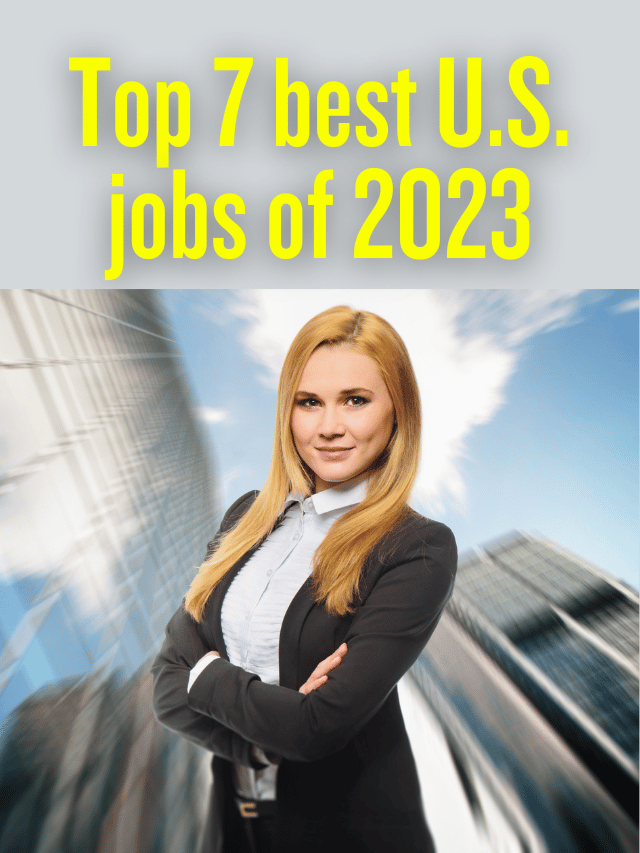 Top 7 best U.S. jobs of 2023