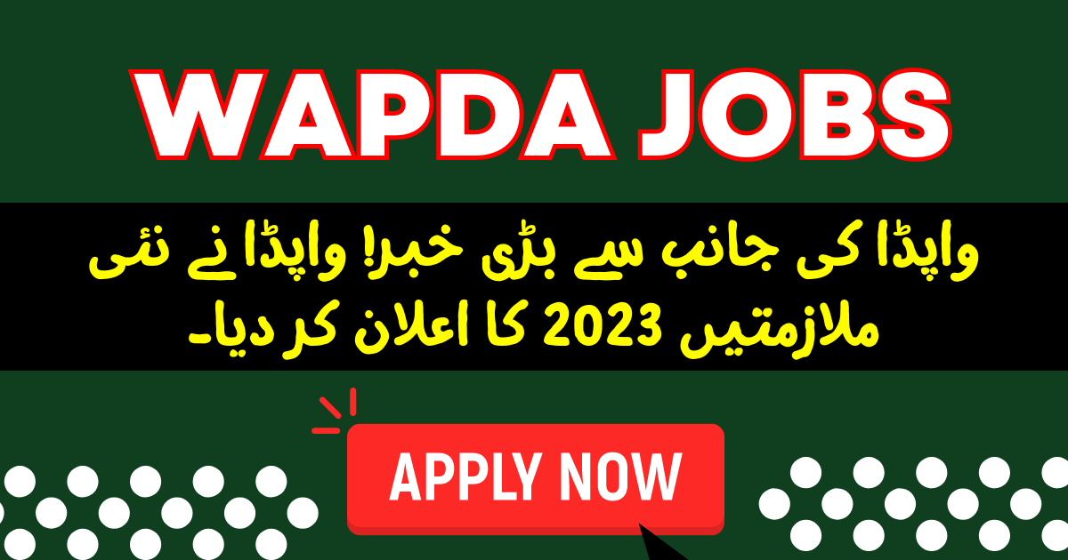 Big News By WAPDA New WAPDA Jobs 2023 Has Been Announced 2024